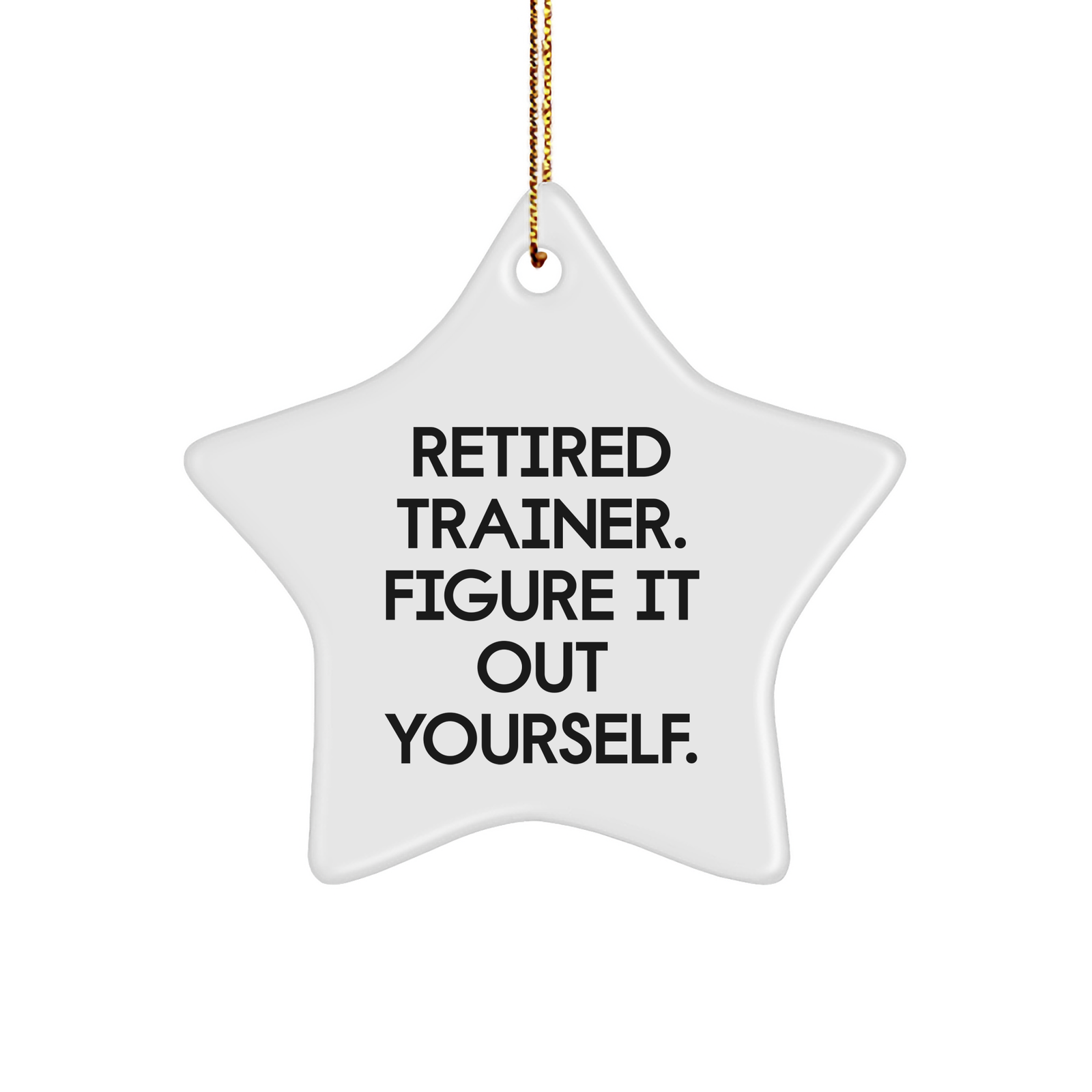 Trainer Gifts from Family - Retired Trainer Figure It Out Yourself Star Ornament, White Color, 3.25" Tall, for Christmas - Image 1