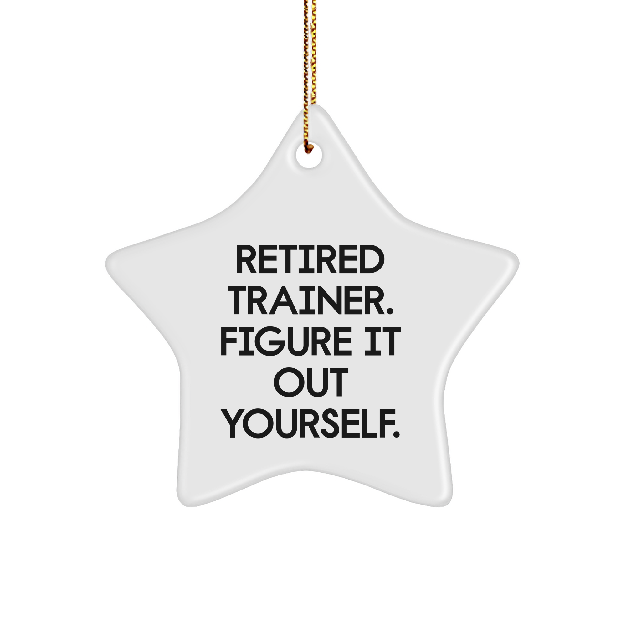Trainer Gifts from Family - Retired Trainer Figure It Out Yourself Star Ornament, White Color, 3.25" Tall, for Christmas - Image 1
