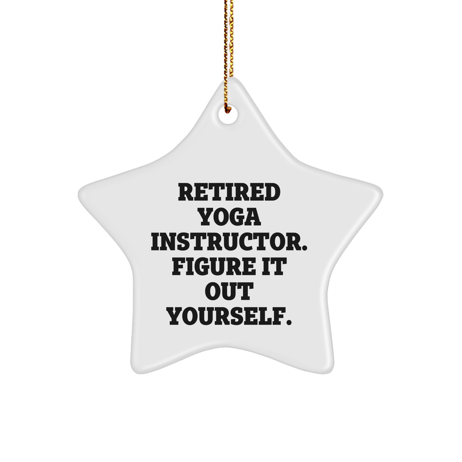 Funny Yoga Instructor Gifts from Friends for Christmas - 'Figure It Out Yourself' Star Ornament - Image 1