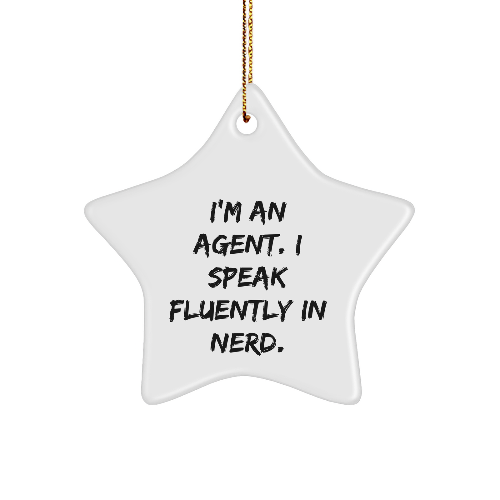 Funny Agent Gifts - I'm An Agent. I Speak Fluently In genius. Star Ornament for Christmas - Image 1