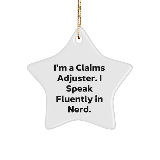Funny Claims Adjuster Gifts from Friends - I'm A Claims Adjuster. I Speak Fluently In genius. Star Ornament for Christmas - Image 1