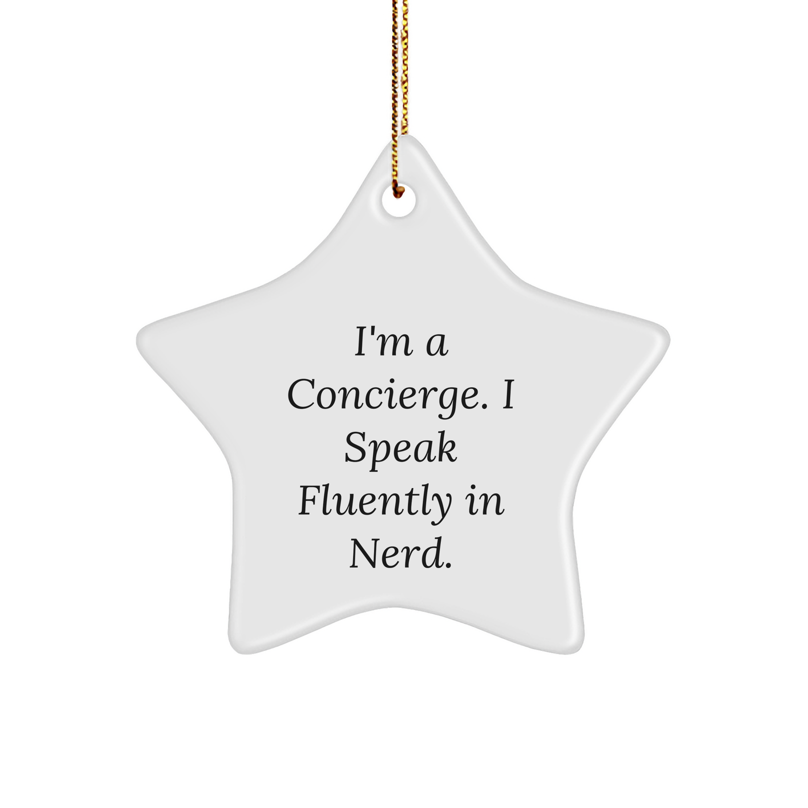Concierge Gifts - Funny Star Ornament for Friends, Family, Coworkers - I'm A Concierge. I Speak Fluently In genius. - Christmas Decorations - Image 1