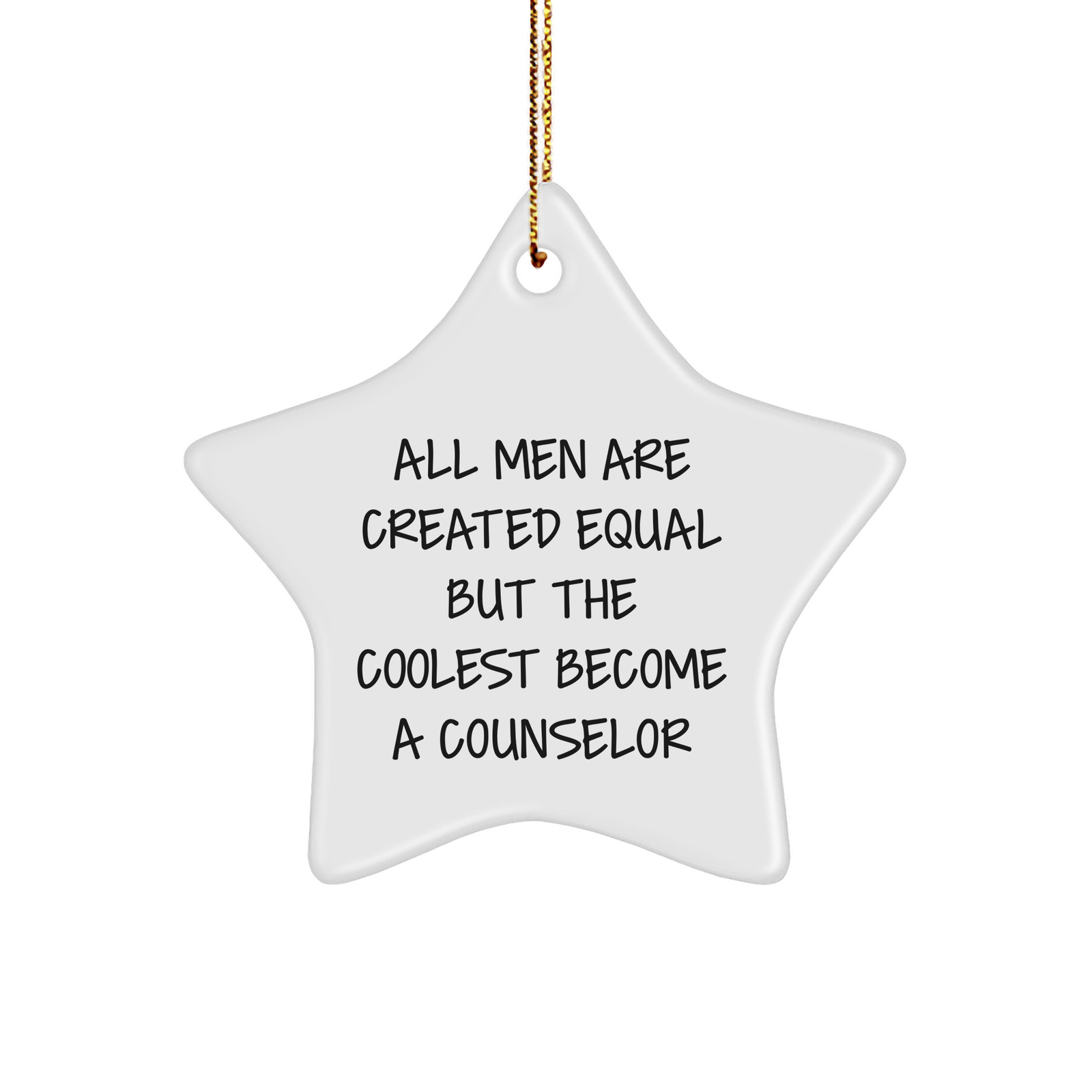 Funny Counselor Star Ornament Gifts from Men, Unique Christmas Unique Gifts for Counselor, All Men Are Created Equal But The Coolest Become A Counselor - Image 1