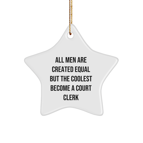 Court Clerk Humor Gifts from Men for Christmas - Star Ornament for All Men Are Created Equal But The Coolest Become A Court Clerk - Image 1