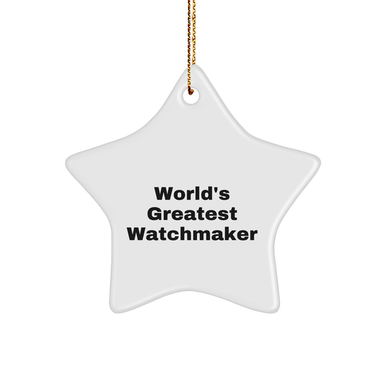 Funny Watchmaker Gifts from Men for Christmas Unique Star Ornament, World's Greatest Watchmaker Quote - Image 1