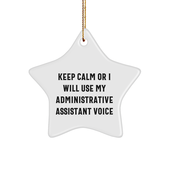 Funny Gifts from Friends - Keep Calm Or I Will Use My Administrative Assistant Voice, Star Ornament, Administrative Assistant Gifts for Christmas - Image 1