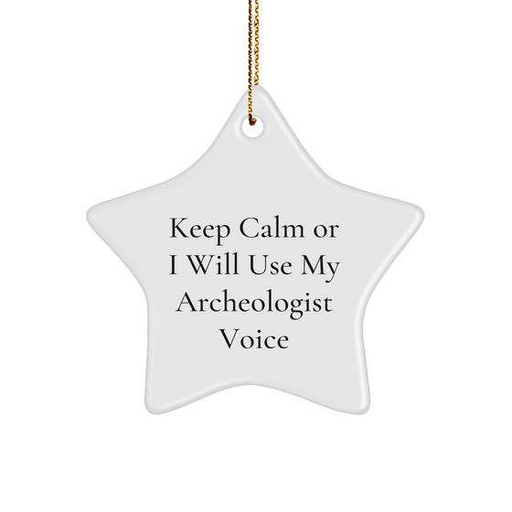 Funny Archeologist Gifts from Friends, Star Ornament for Her, Keep Calm Or I Will Use My Archeologist Voice, Christmas Unique Archeologist Gifts for Her - Image 1