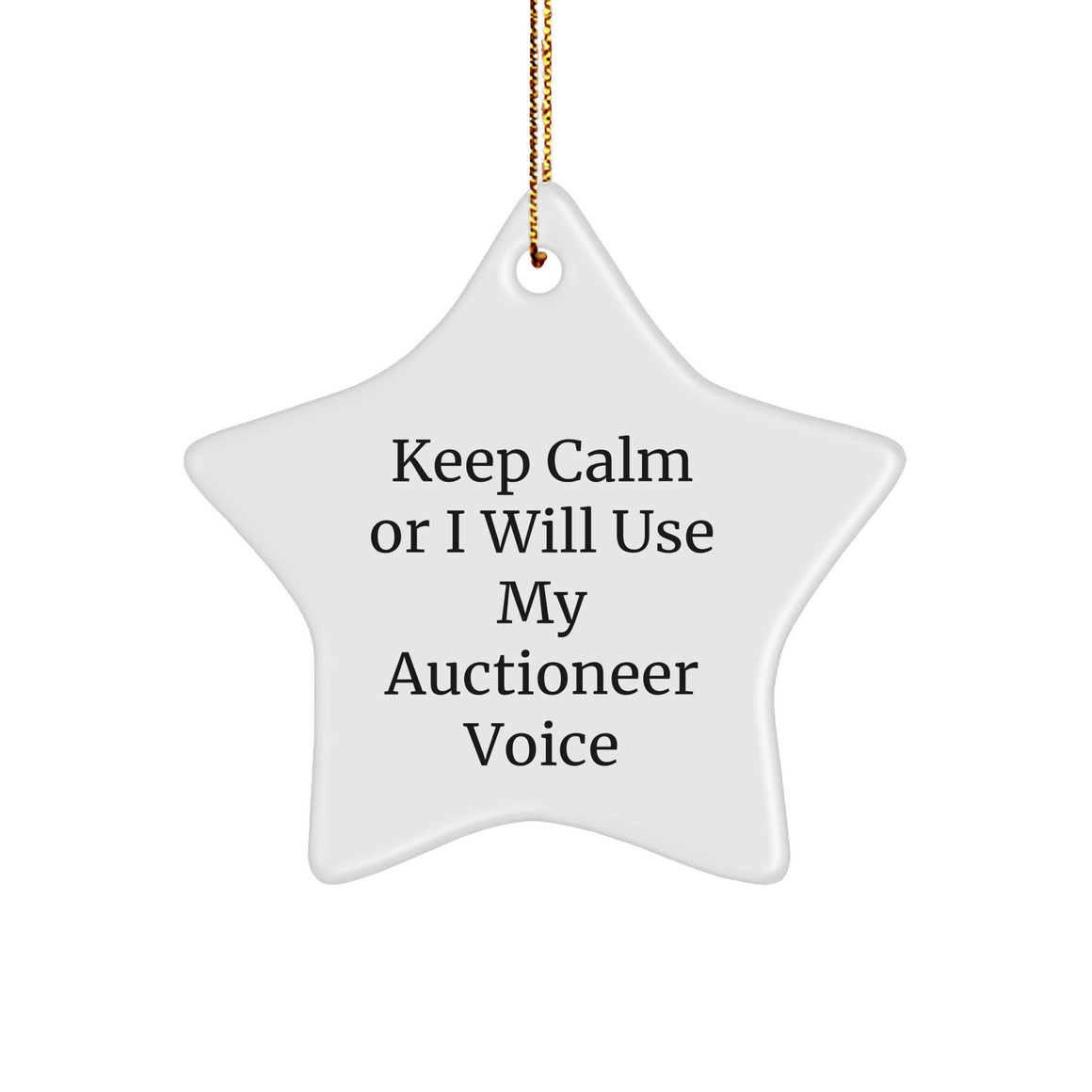 Auctioneer Gifts from Friends: 'Keep Calm Or I Will Use My Auctioneer Voice' Christmas Star Ornament for Men or Women - Image 1