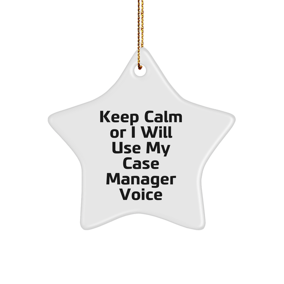 Case Manager Gifts, Funny Star Ornament, 'Keep Calm Or I Will Use My Case Manager Voice', White Star Shaped, Christmas Unique Gifts from Friends or Family - Image 1