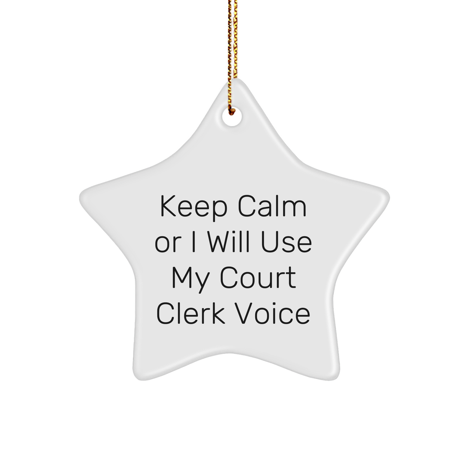 Funny Court Clerk Gifts, 'Keep Calm Or I Will Use My Court Clerk Voice' Star Ornament for Christmas, Ideal Gifts from Friends, Family, or Coworkers for Court Clerks - Image 1