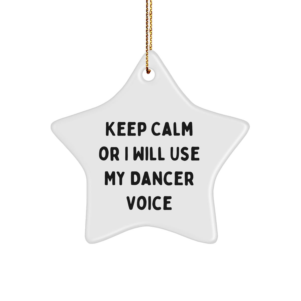 Dancer Gifts from Friends - Keep Calm Or I Will Use My Dancer Voice Star Ornament, Christmas Unique Gifts for Dancer, Men, Women, Friends, Coworkers, Family - Image 1