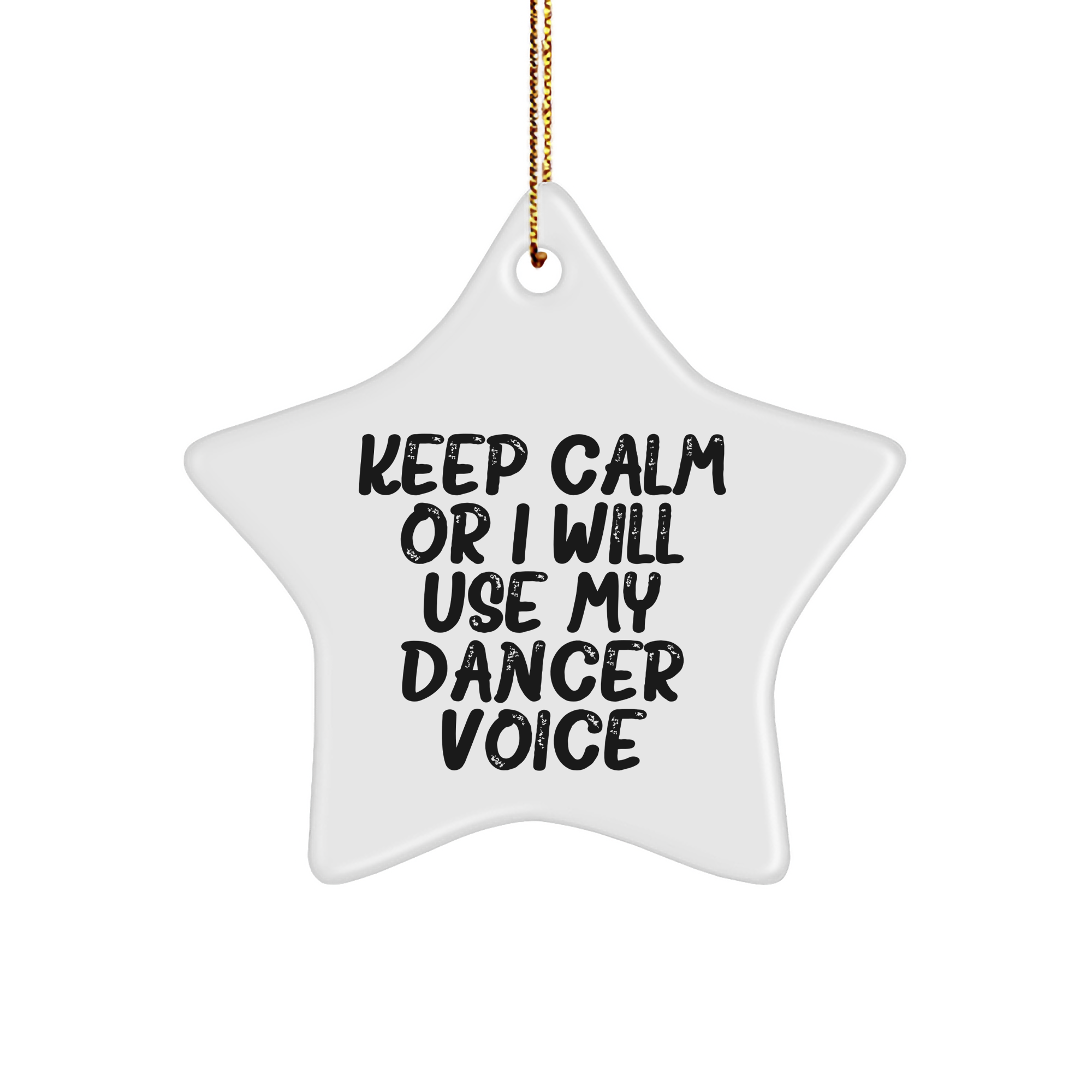 Funny Dancer Gifts from Friends for Dancer Star Ornament Keep Calm Or I Will Use My Dancer Voice, Unique Christmas Unique Gifts for Her, Him, or Dancer, Handcrafted Dancer Decorations - Image 1