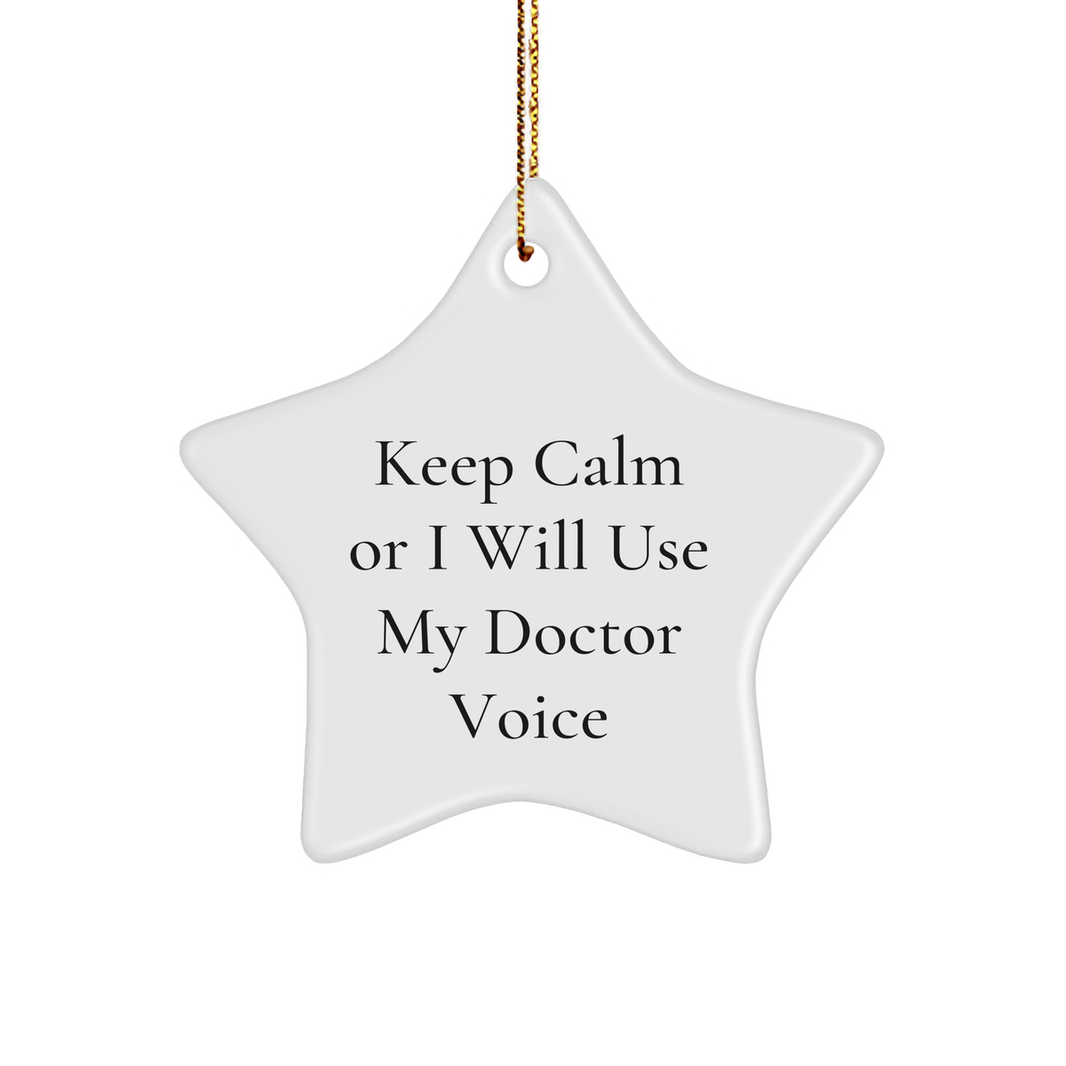Funny Doctor Gifts from Friends for Christmas - Keep Calm Or I Will Use My Doctor Voice Star Ornament, Unique Gifts for Men or Women - Image 1