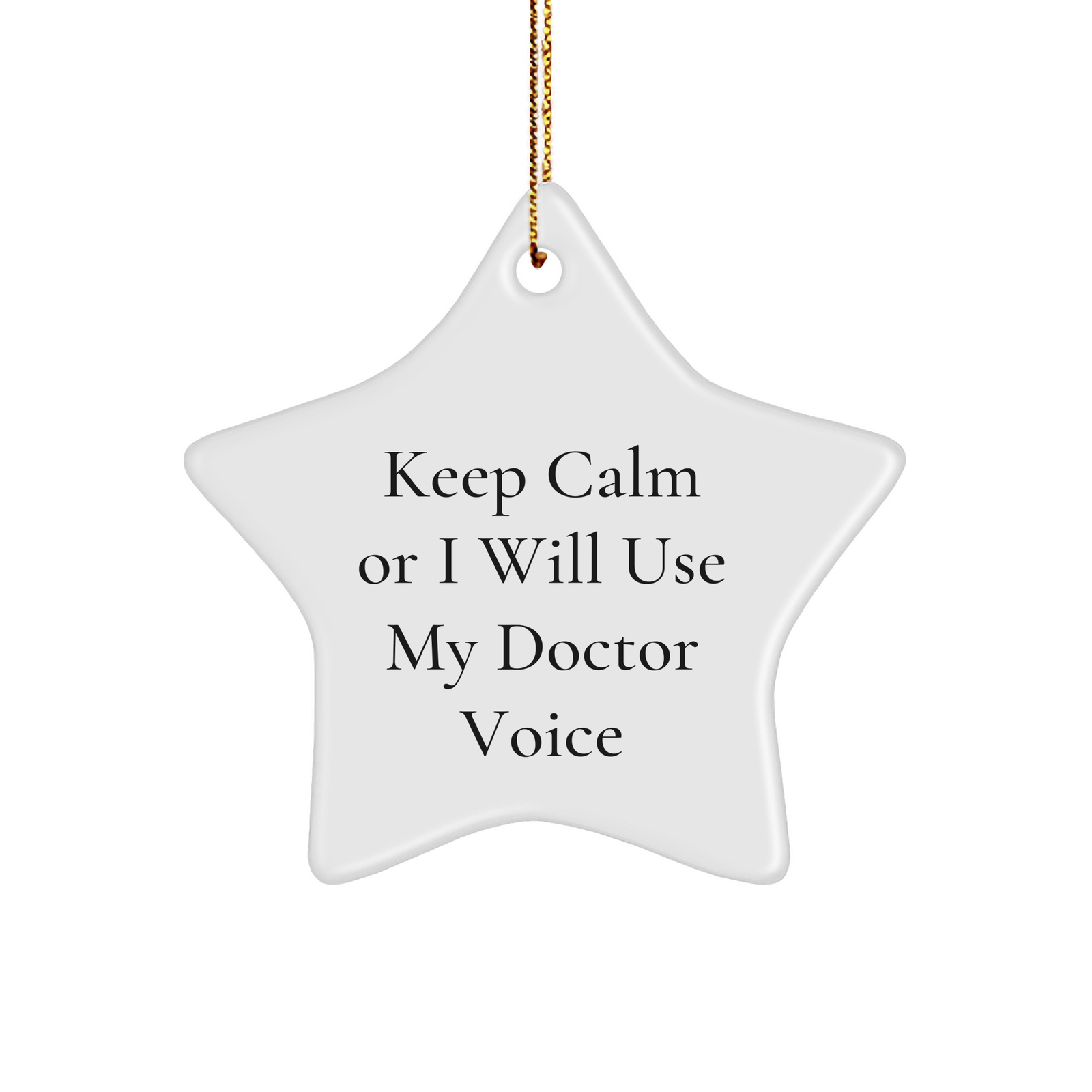 Funny Doctor Gifts from Friends for Christmas - Keep Calm Or I Will Use My Doctor Voice Star Ornament, Unique Gifts for Men or Women - Image 1
