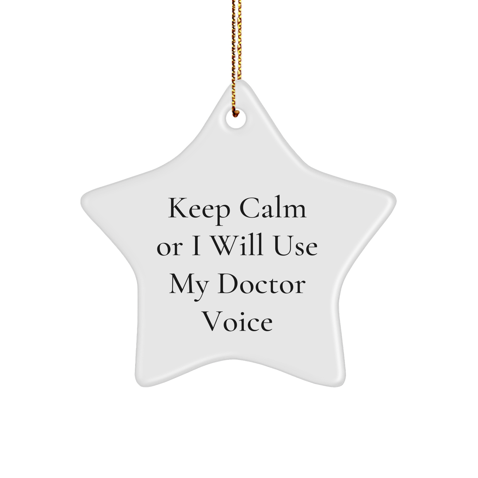 Funny Doctor Gifts from Friends for Christmas - Keep Calm Or I Will Use My Doctor Voice Star Ornament, Unique Gifts for Men or Women - Image 1