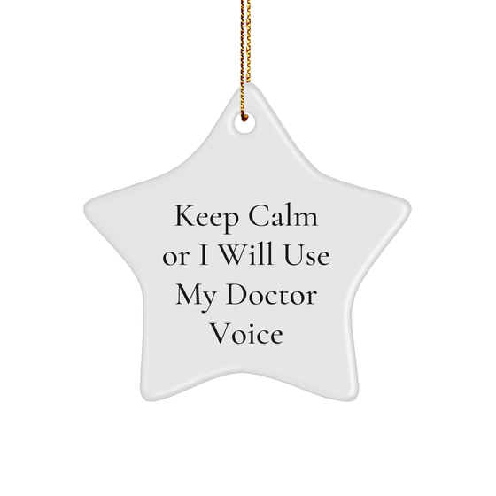 Funny Doctor Gifts from Friends for Christmas - Keep Calm Or I Will Use My Doctor Voice Star Ornament, Unique Gifts for Men or Women - Image 1