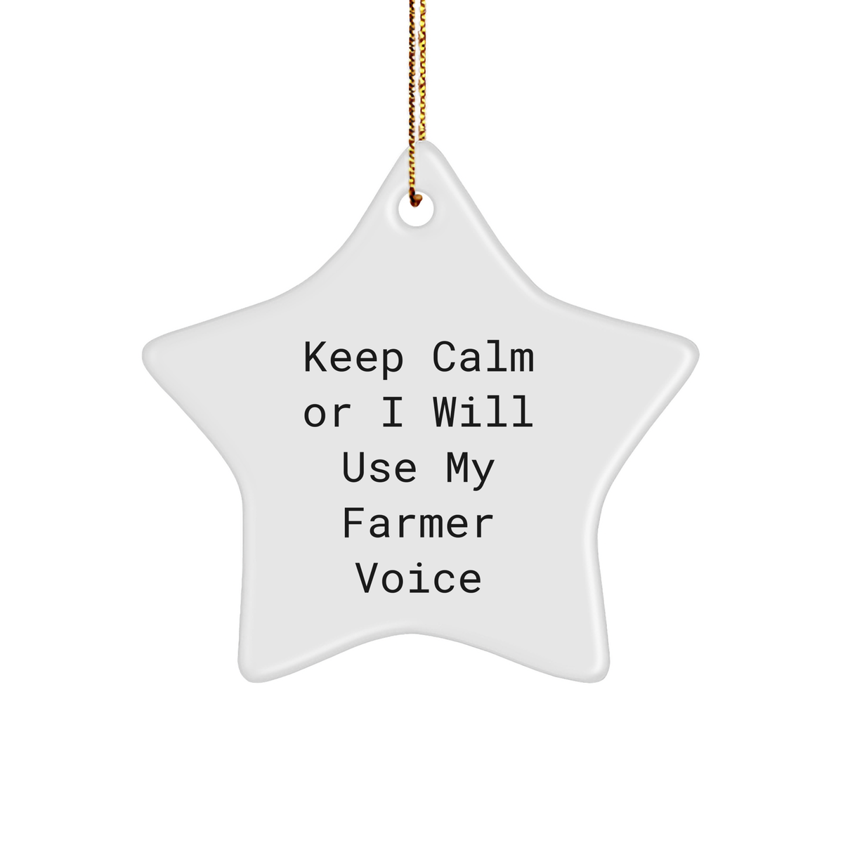 Funny Farmer Gifts from Friends, Keep Calm or I&#39;ll Use My Farmer Voice, White Star Ornament for Christmas - Image 1