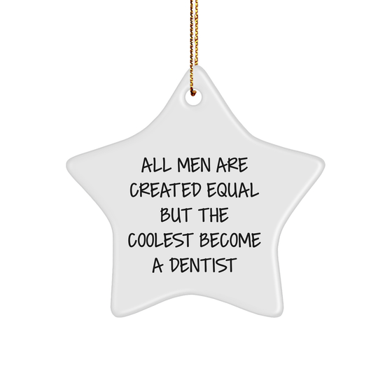 Gifts from Men, for Dentists Who Shine Bright Like Stars, 'All Men Are Created Equal But The Coolest Become A Dentist' Christmas Star Ornament - Image 1