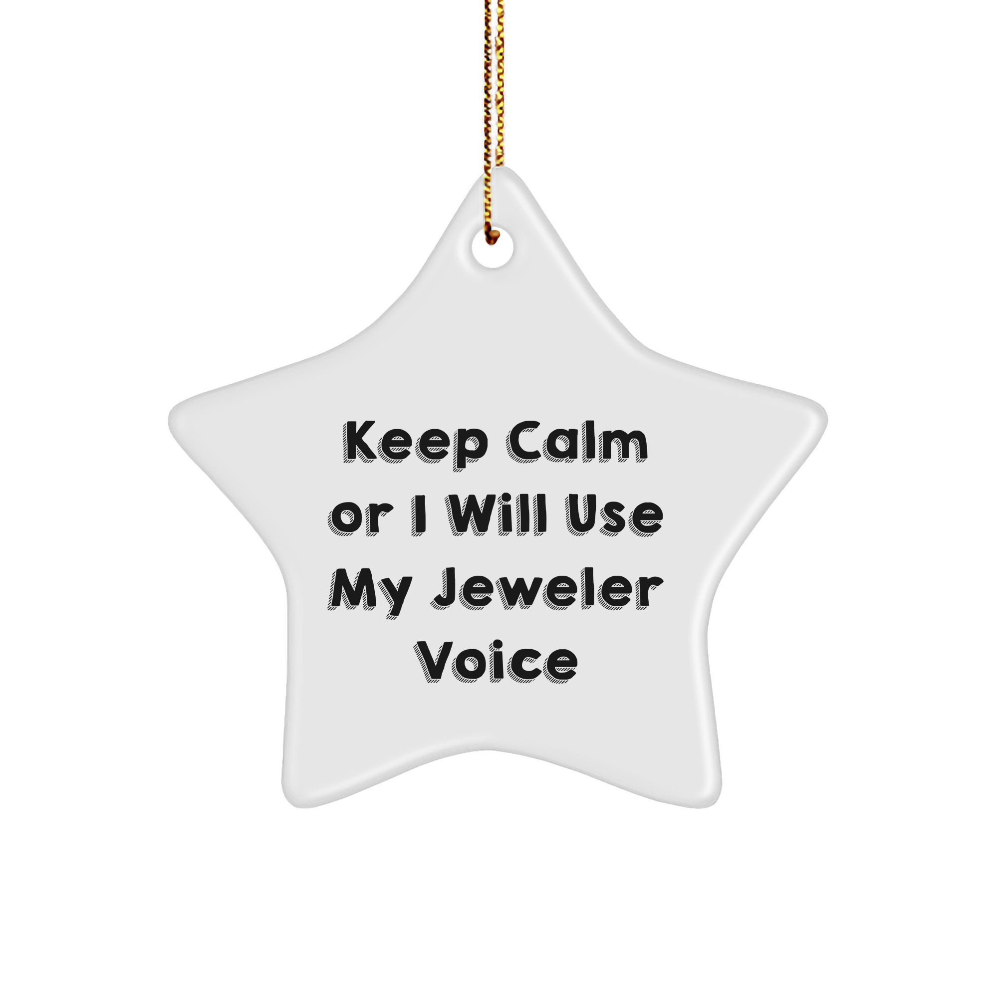 Funny Jeweler Gifts for Men from Friends - Keep Calm Or I Will Use My Jeweler Voice Star Ornament for Christmas - Image 1