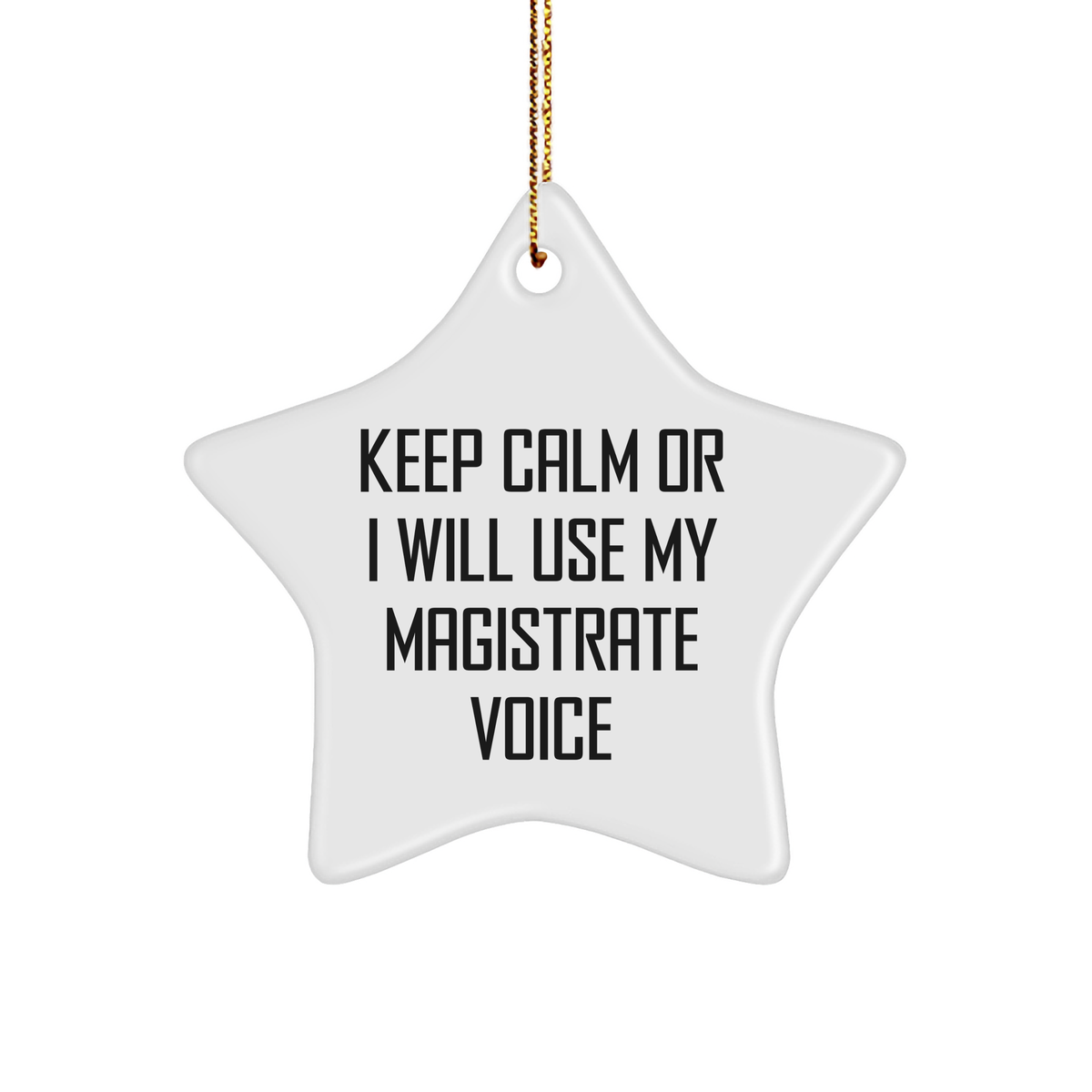 Magistrate Gifts for Him or Her, Keep Calm Or I Will Use My Magistrate Voice, Star Ornament, Christmas Unique Gifts from Men, Friends, Family, Coworkers - Image 1