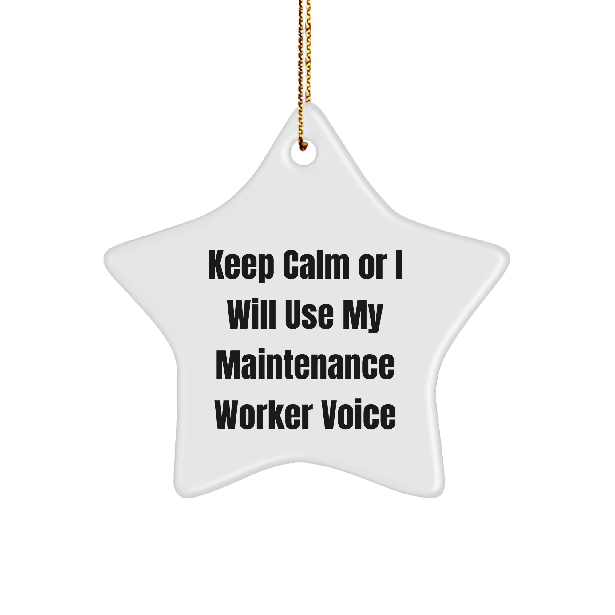 Funny Maintenance Worker Gifts - Star Ornament for Christmas Unique Gifts from Friends to Men, Women, or Co-workers - 'Keep Calm Or I Will Use My Maintenance Worker Voice' Star Shaped Decoration - Image 1