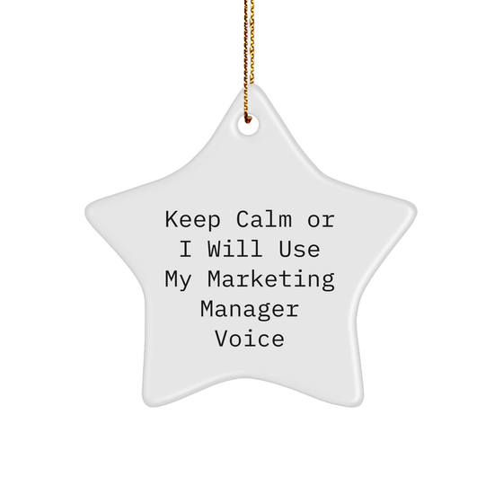 Marketing Manager Funny Gifts from Friends, Keep Calm Or I Will Use My Marketing Manager Voice Star Ornament for Christmas - Image 1