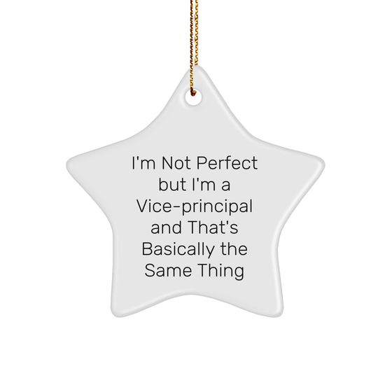 Vice-Principal Vice-Presidents I'm Not Perfect But I'm A Vice-Principal And That's Basically The Same Thing Star Ornament Funny Christmas Unique Gifts for Vice-Principals Gifts from Friend to Wife - Image 1
