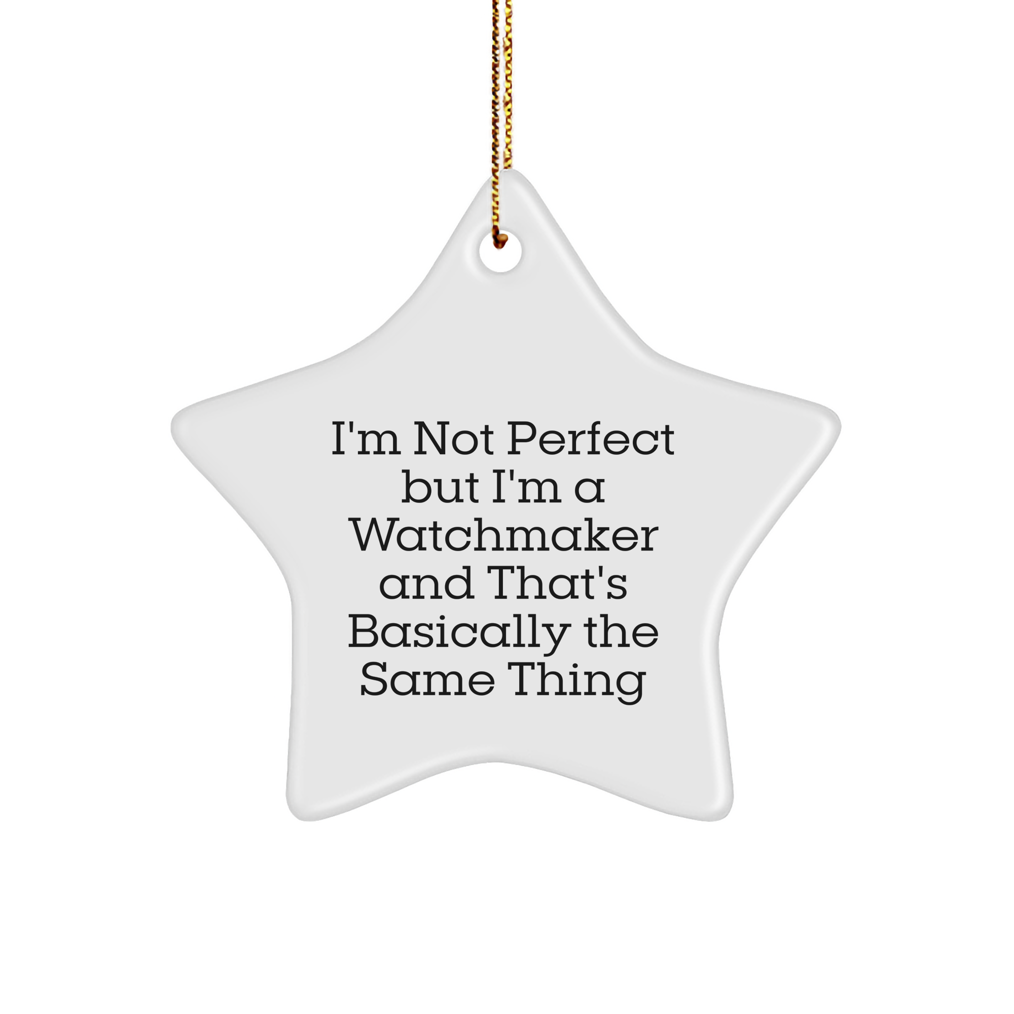Watchmaker's Star Ornament, Funny Inspirational Quote, Perfect Christmas Unique Gift for Watchmaker Friends or Family - Image 1