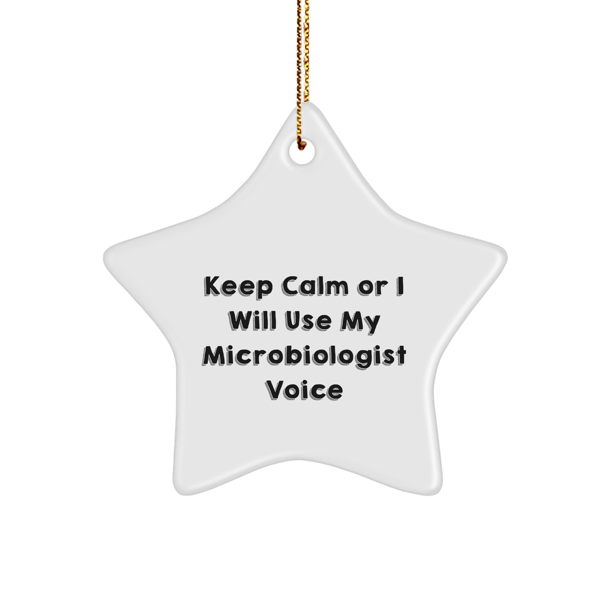 Funny Microbiologist Gifts from Friends for Christmas - Star Ornament with &#39;Keep Calm Or I Will Use My Microbiologist Voice&#39; - Unique Christmas Unique Gifts for Her - Image 1