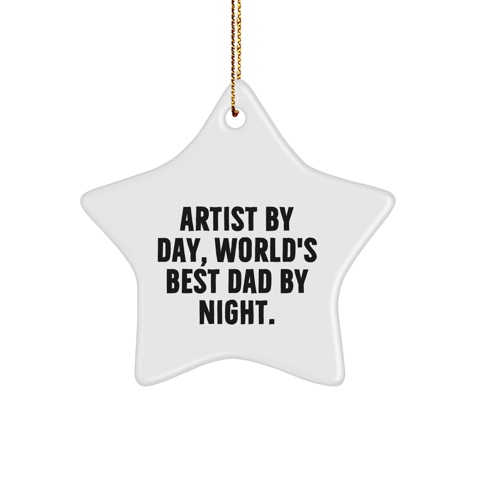 Artist Dad Star Ornament Artist By Day World's Best Dad By Night Funny Christmas Unique Gift from Mom to Dad for Best Dad Ever - Image 1