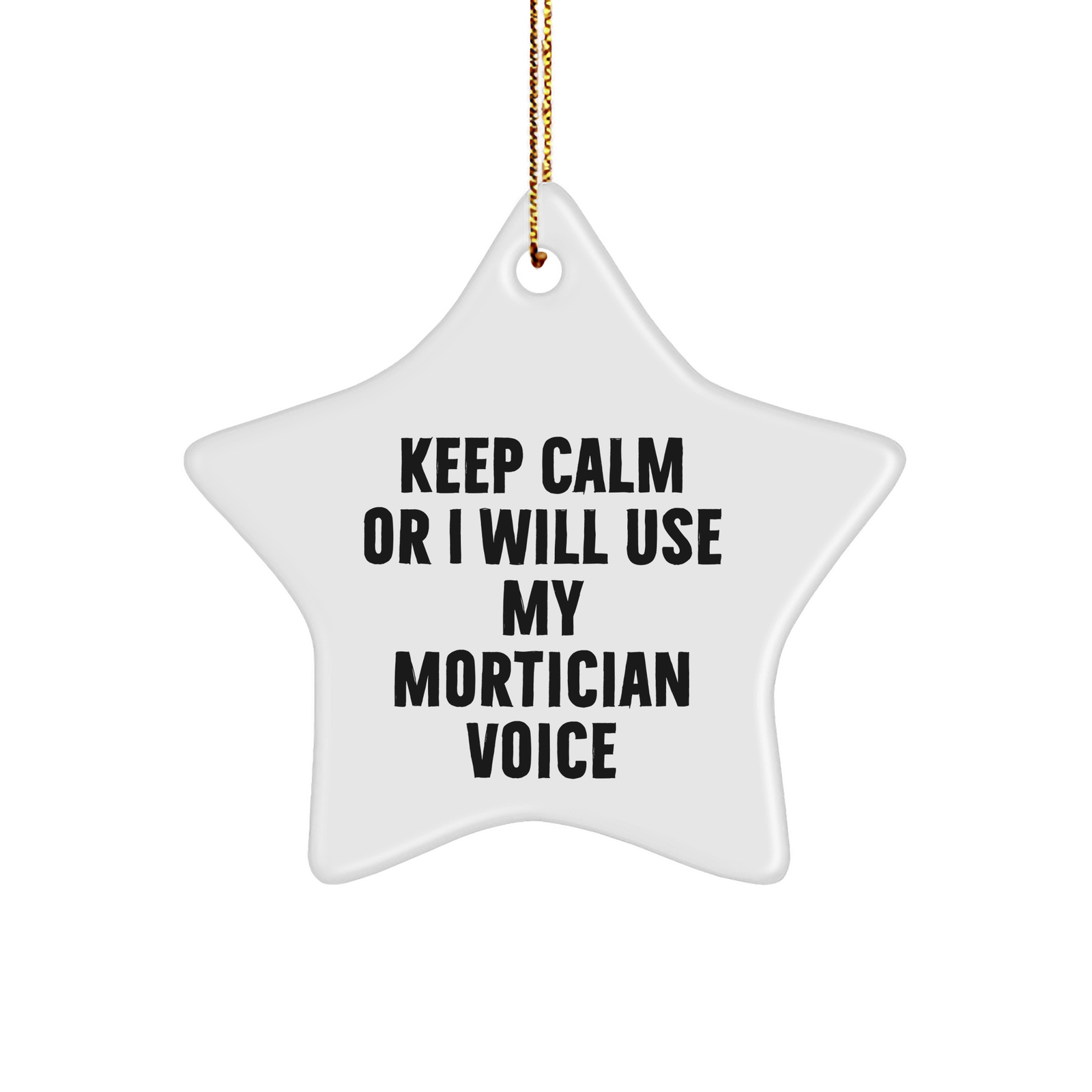 Mortician Gifts from Friends - Keep Calm Or I Will Use My Mortician Voice, Funny Star Ornament for Christmas, Mortician Star Ornament, Gifts for Mortician, Mortician Unique Gifts - Image 1