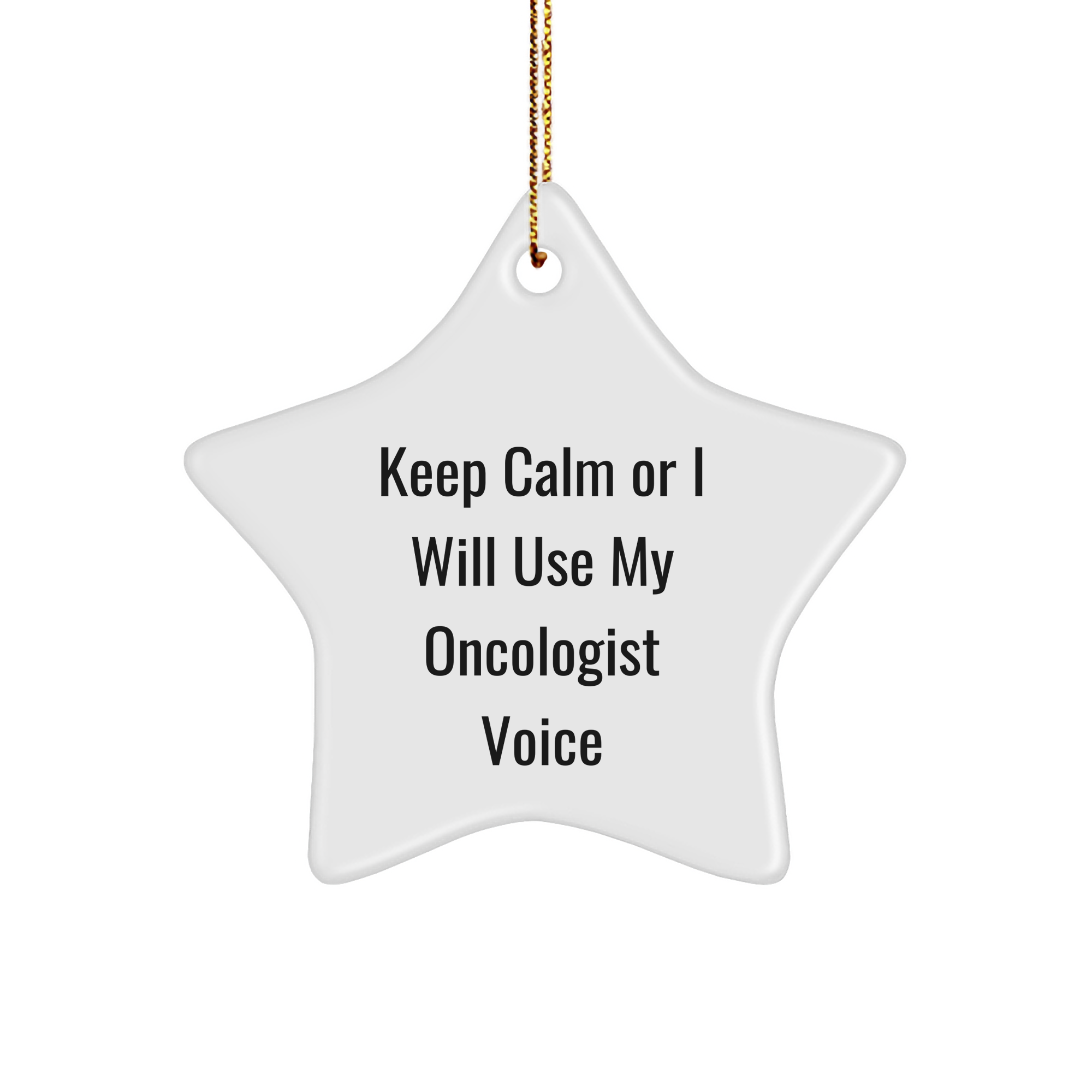 Gifts from Friends, Family, and Coworkers for Oncologists - Keep Calm Or I Will Use My Oncologist Voice Star Ornament, Christmas Unique Presents - Image 1