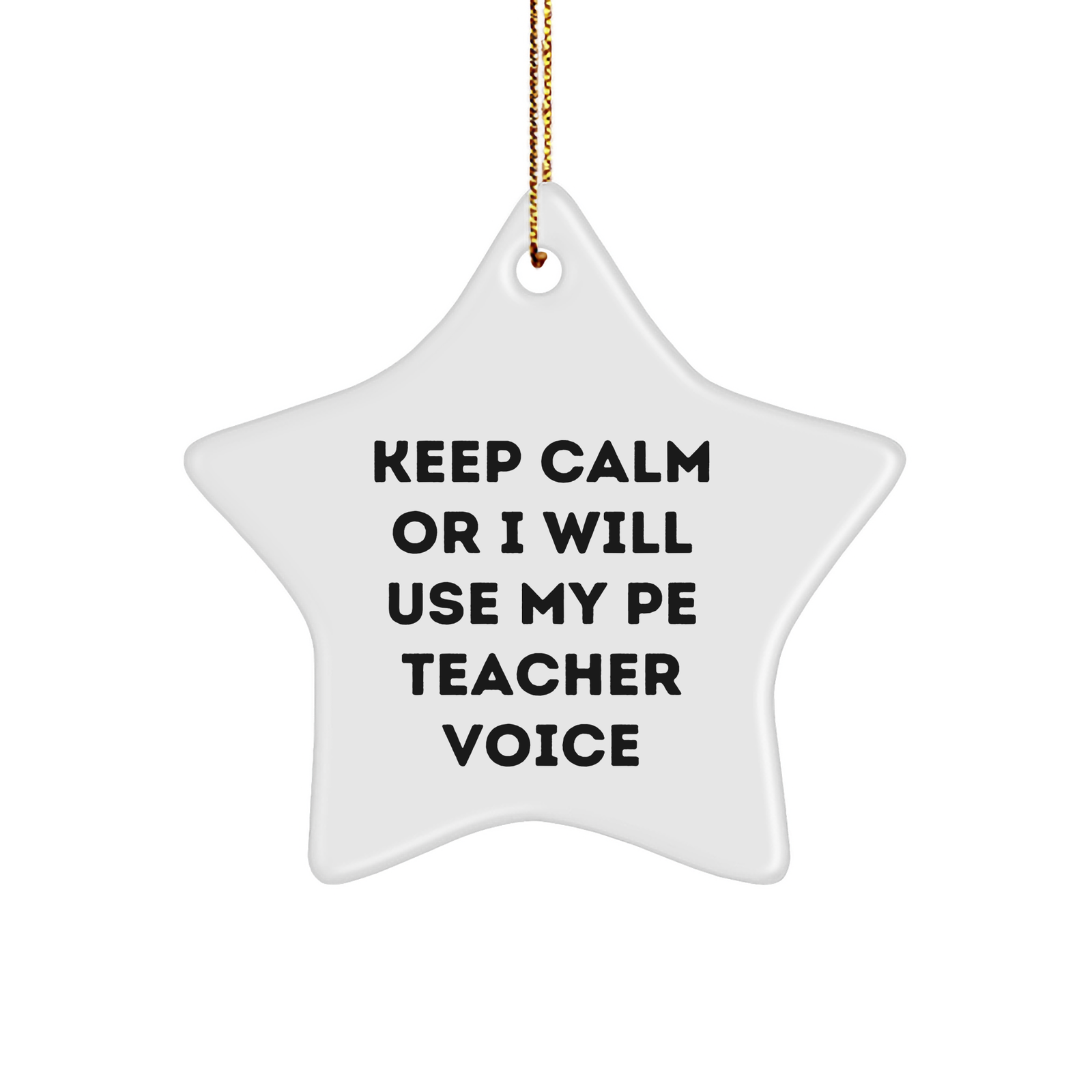 Funny PE Teacher Gifts: 'Keep Calm Or I Will Use My PE Teacher Voice' Star Ornament, PE Teacher Christmas Unique Gifts from Friends to Family - Image 1