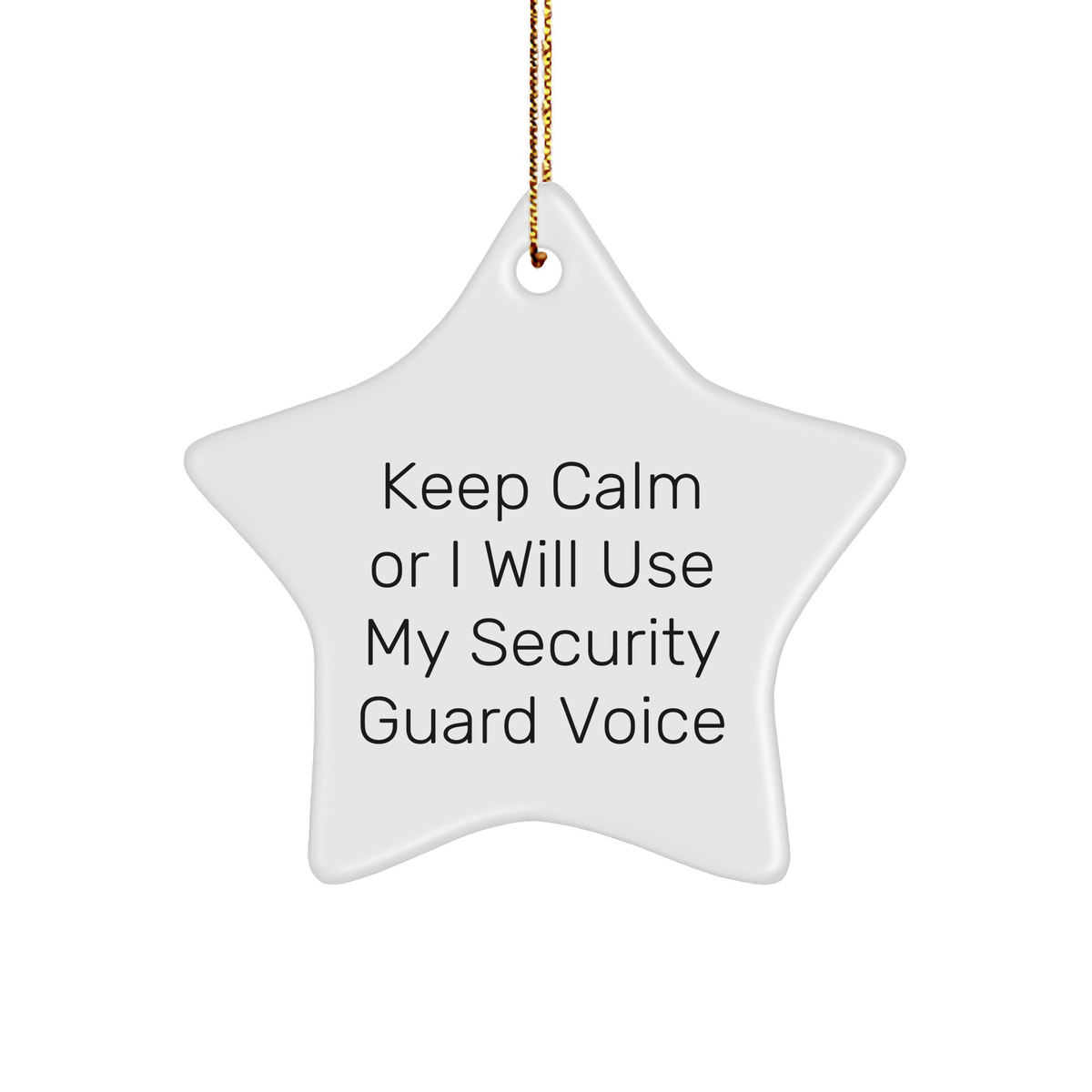 Security Guard Star Ornament Gifts from Friends for Christmas - &#39;Keep Calm Or I Will Use My Security Guard Voice&#39; Funny Quote - Image 1