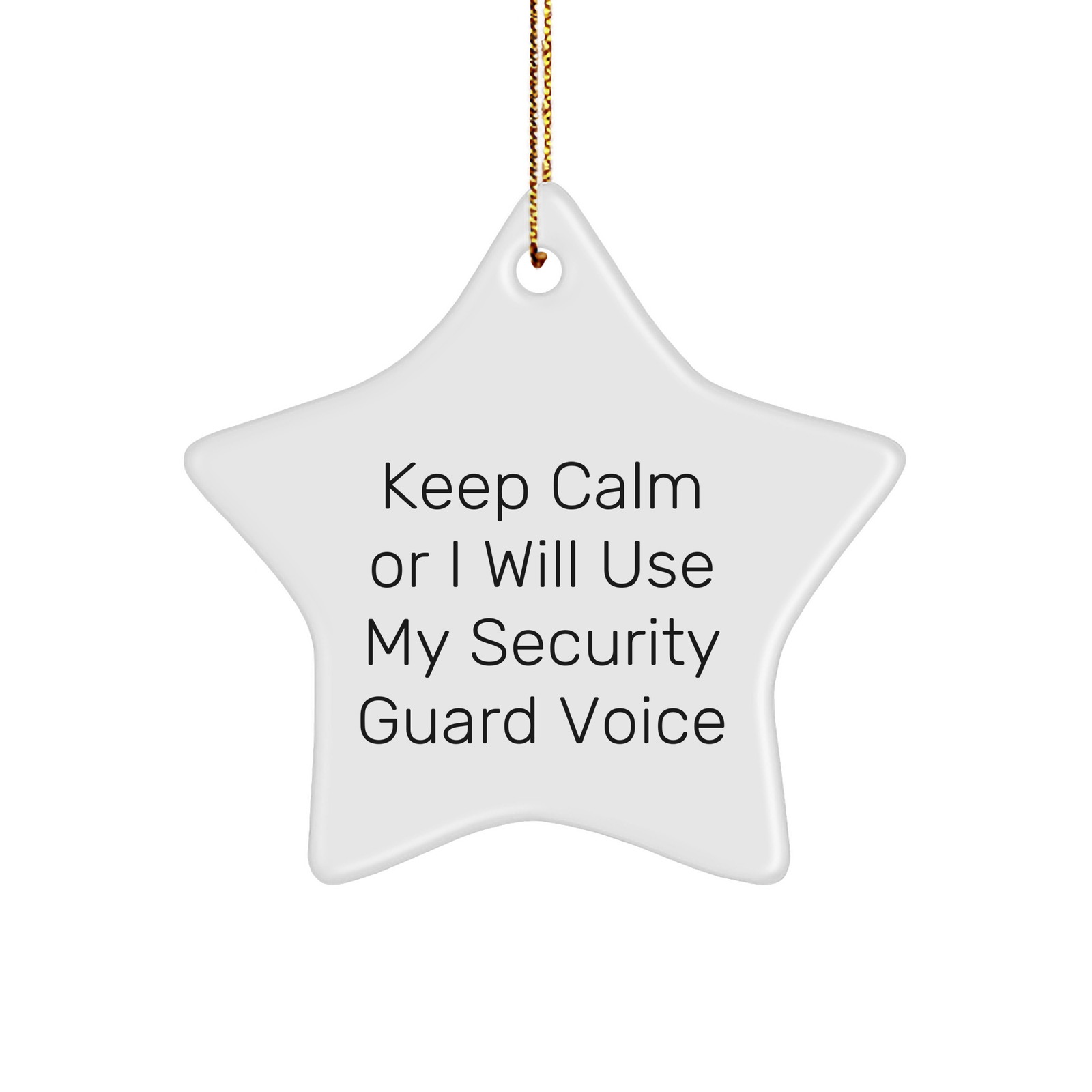 Security Guard Star Ornament Gifts from Friends for Christmas - 'Keep Calm Or I Will Use My Security Guard Voice' Funny Quote - Image 1