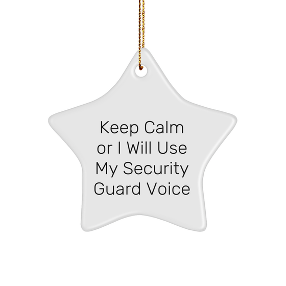 Security Guard Star Ornament Gifts from Friends for Christmas - 'Keep Calm Or I Will Use My Security Guard Voice' Funny Quote - Image 1