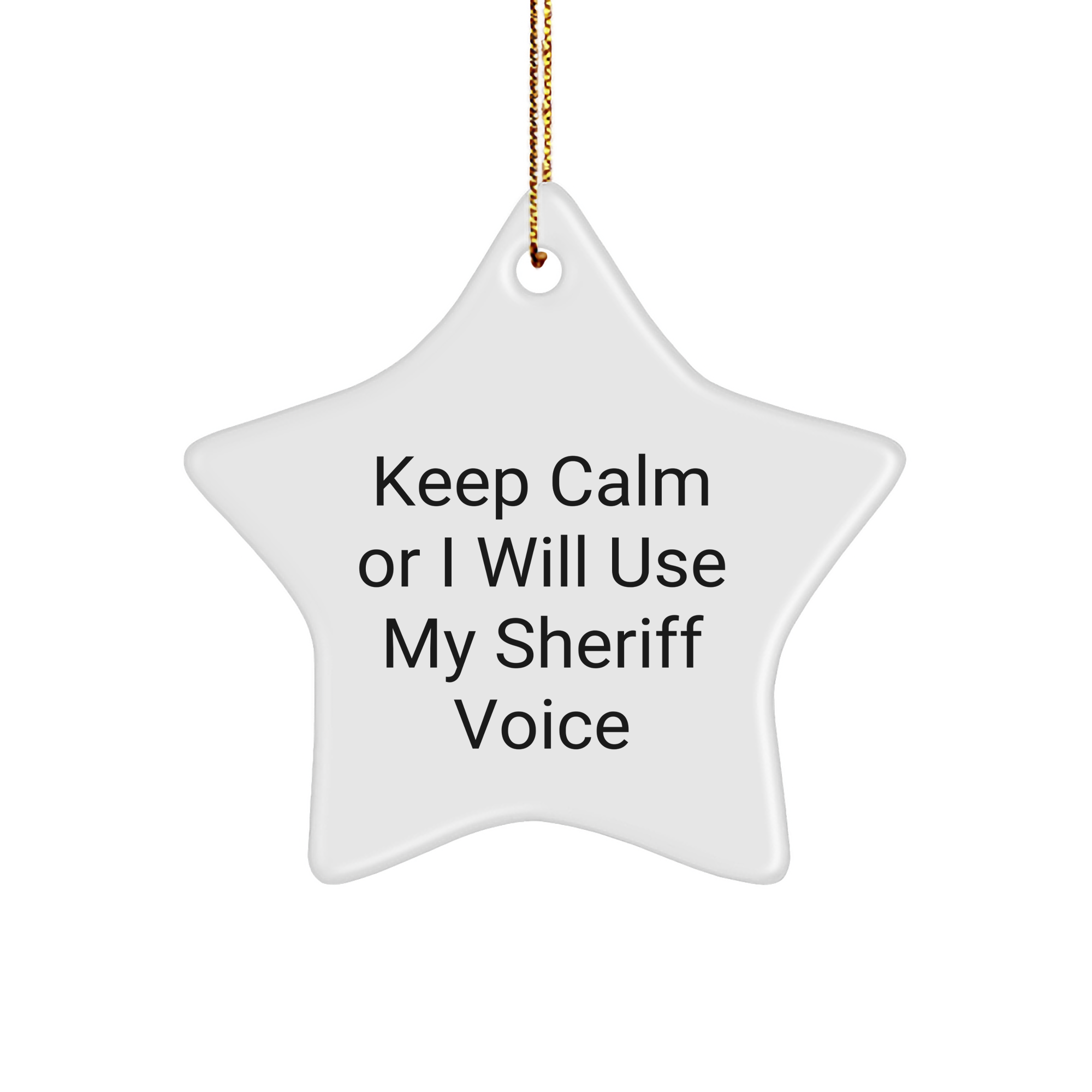 Funny Sheriff Gifts for Men - Keep Calm Or I Will Use My Sheriff Voice Star Ornament, Christmas Unique Gifts from Friends - Image 1