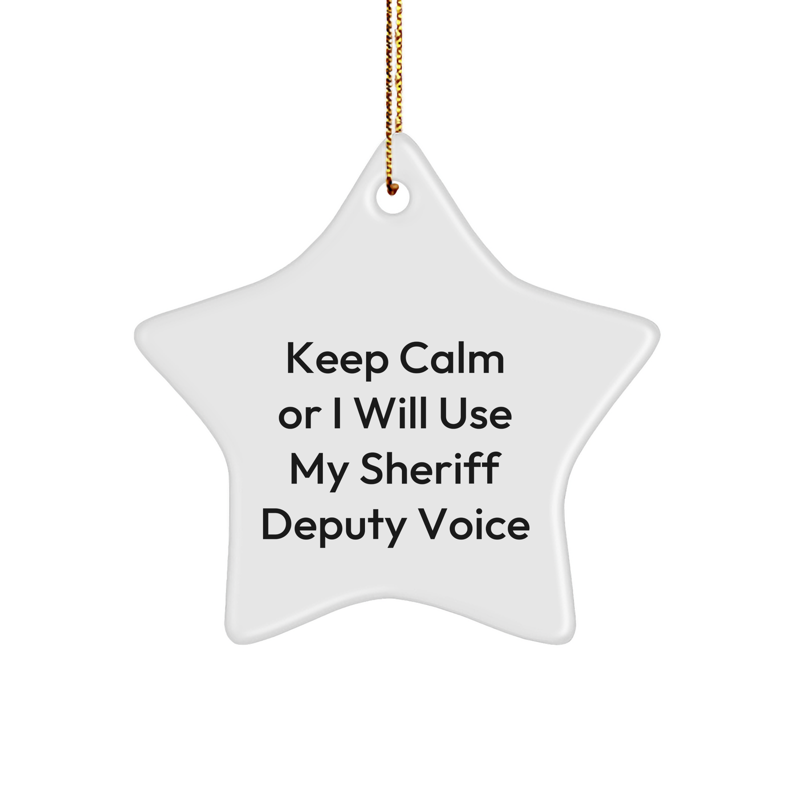 Funny Sheriff Deputy Gifts, Star Ornament with 'Keep Calm Or I Will Use My Sheriff Deputy Voice', Sheriff Deputy Christmas Decorations, Sheriff Deputy for Men, Gifts from Friends - Image 1