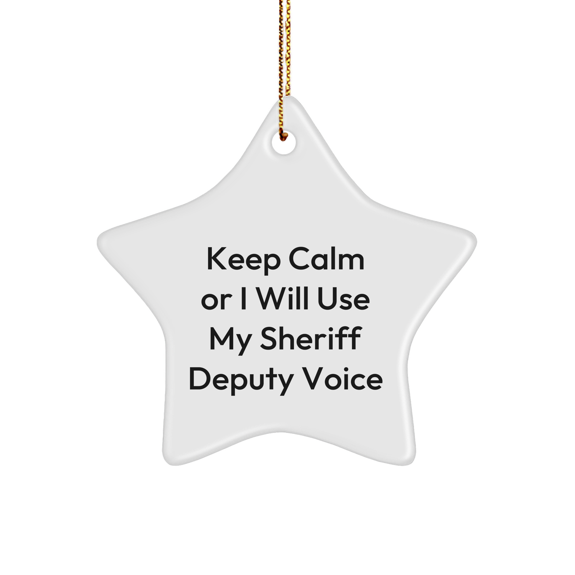 Funny Sheriff Deputy Gifts, Star Ornament with 'Keep Calm Or I Will Use My Sheriff Deputy Voice', Sheriff Deputy Christmas Decorations, Sheriff Deputy for Men, Gifts from Friends - Image 1