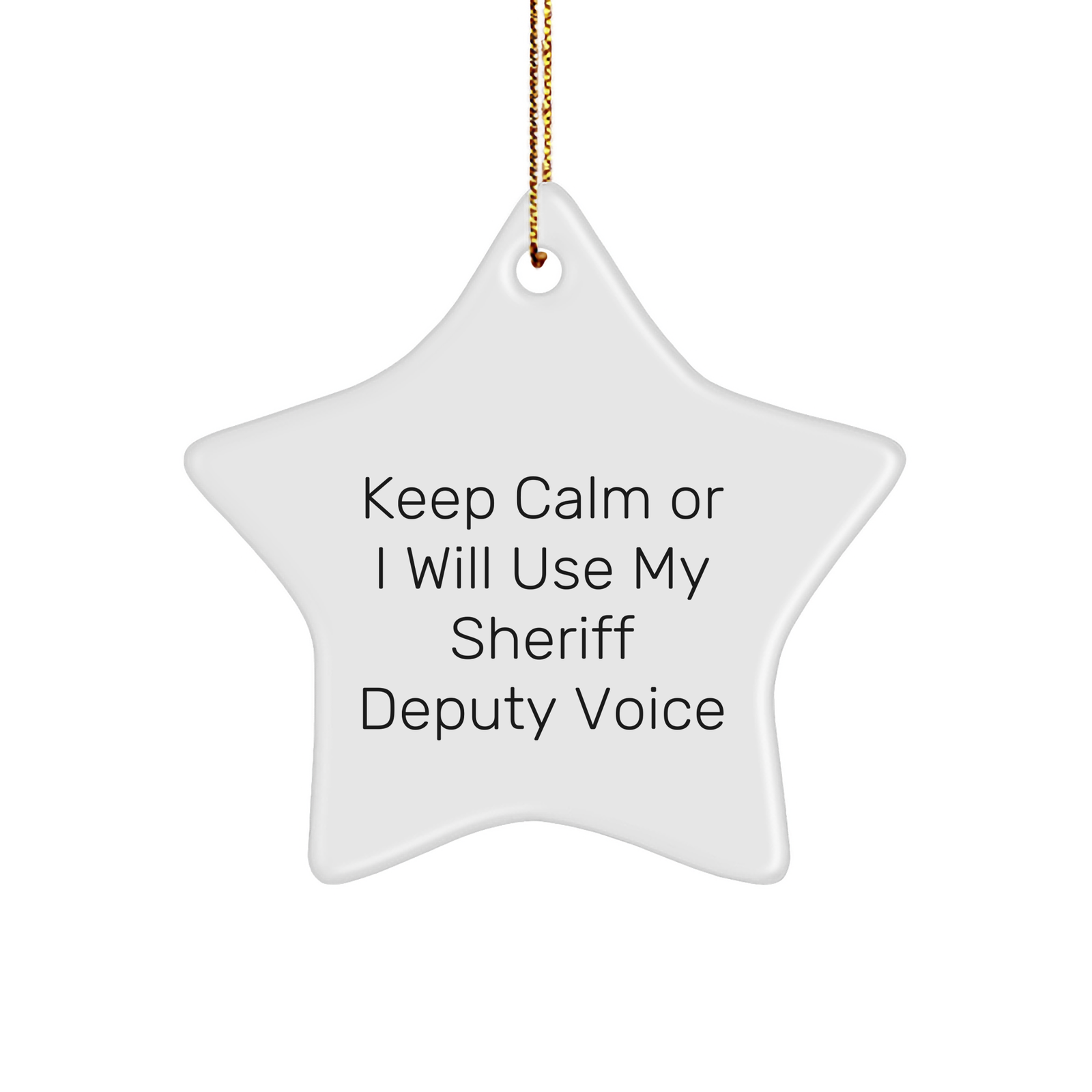 Funny Sheriff Deputy Gifts - 'Keep Calm Or I Will Use My Sheriff Deputy Voice' Star Ornament for Sheriff Deputy, Men, Friends, Coworkers, Family Christmas - Image 1