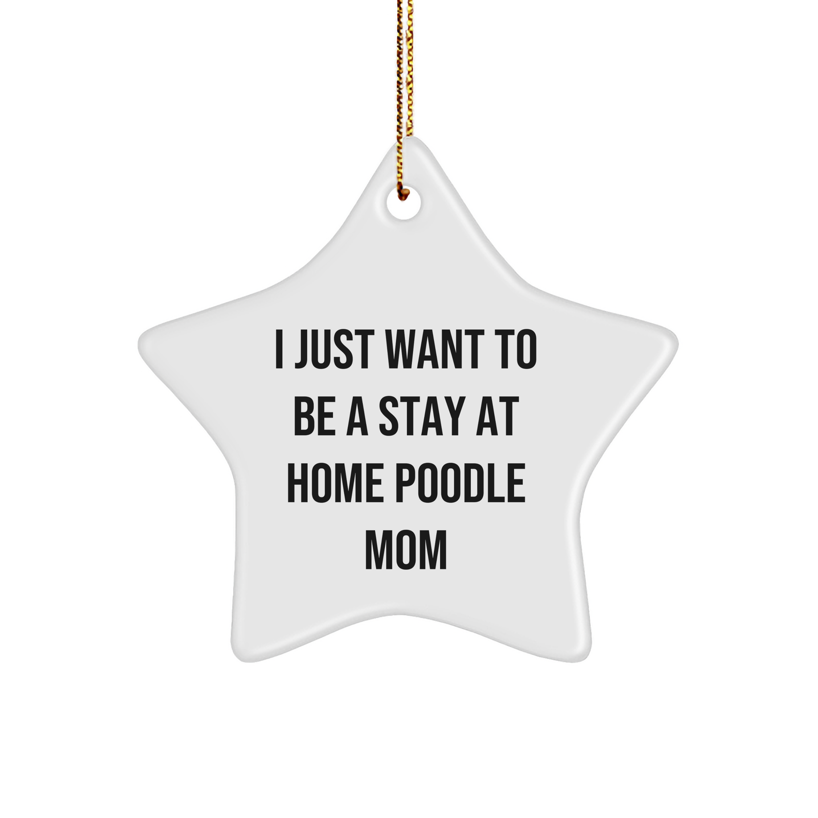 Poodle Dog Star Ornament Gifts from Mom, I Just Want To Be A Stay At Home Poodle Mom, Christmas Unique Gifts for Poodle Dog Lovers - Image 1