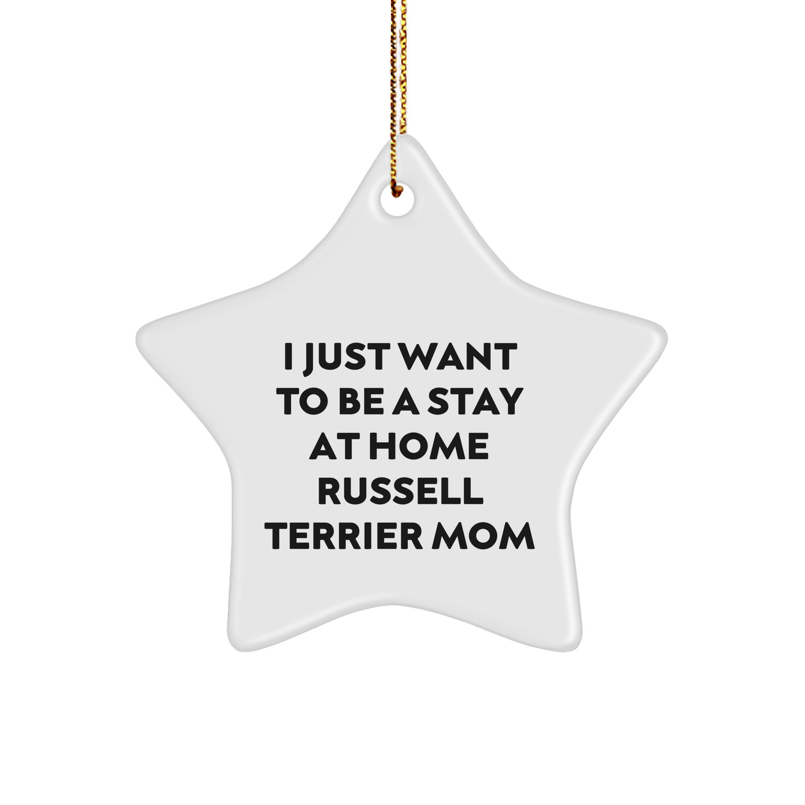 Funny Russell Terrier Dog Star Ornament, 'I Just Want To Be A Stay At Home Russell Terrier Mom' Gifts for Russell Terrier Dog Owners, Christmas Unique Gifts from Friends to Family - Image 1