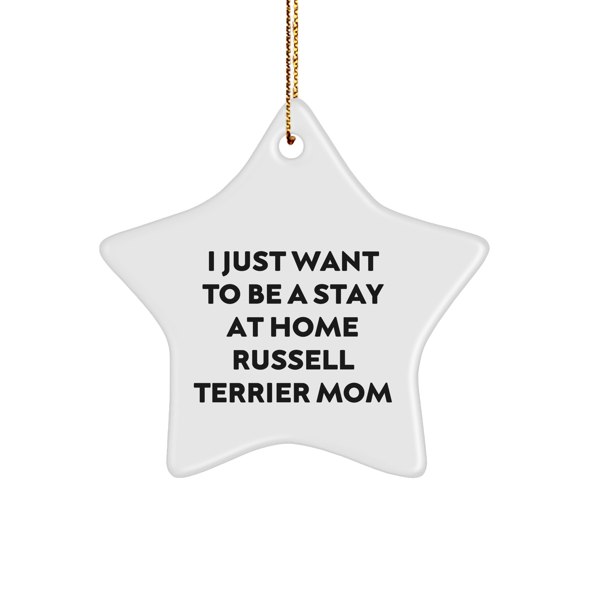 Funny Russell Terrier Dog Star Ornament, 'I Just Want To Be A Stay At Home Russell Terrier Mom' Gifts for Russell Terrier Dog Owners, Christmas Unique Gifts from Friends to Family - Image 1