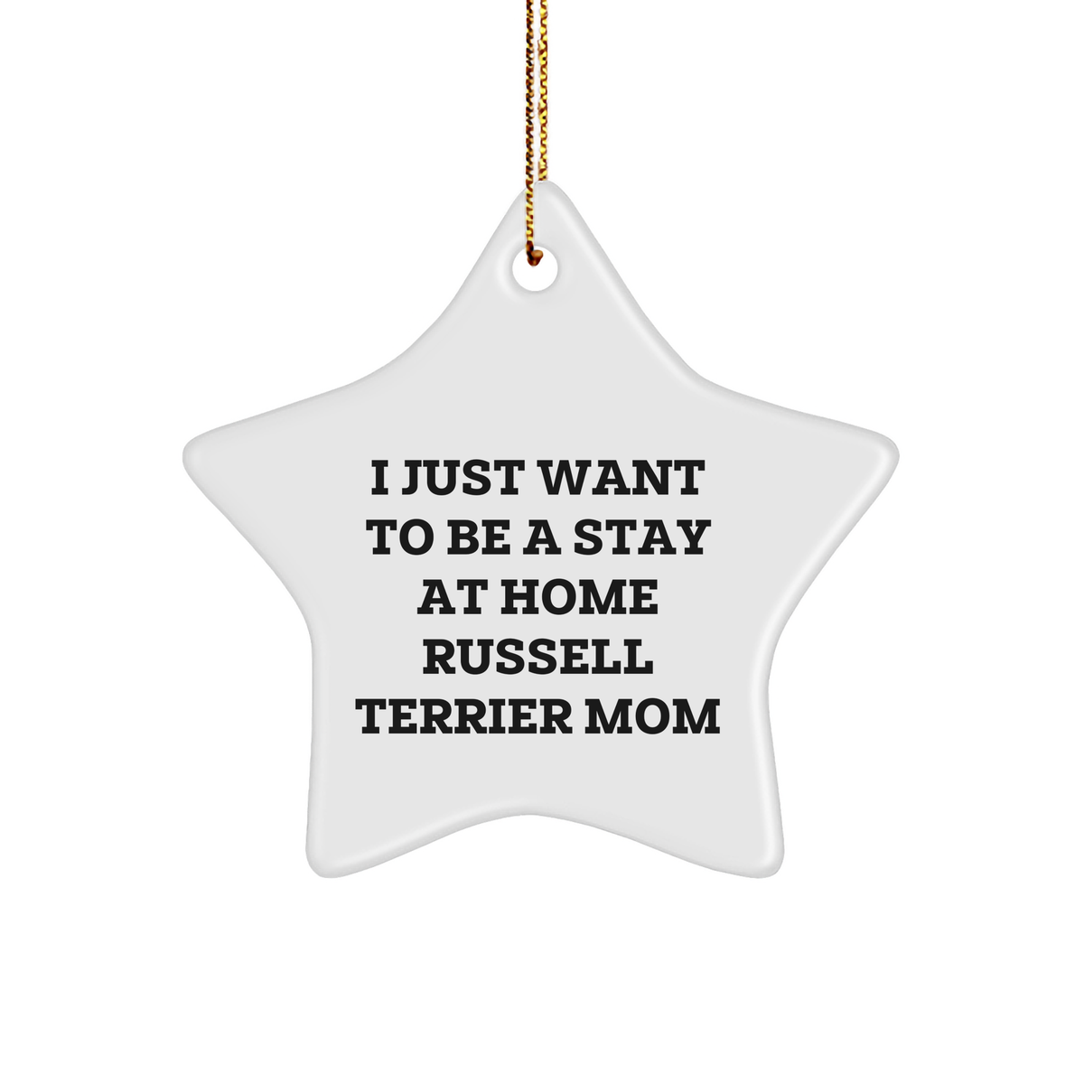 Funny Russell Terrier Dog Gifts for Women from Russell Terrier Dog Mom, I Just Want To Be A Stay At Home Russell Terrier Mom Star Ornament, Christmas Unique Gifts - Image 1