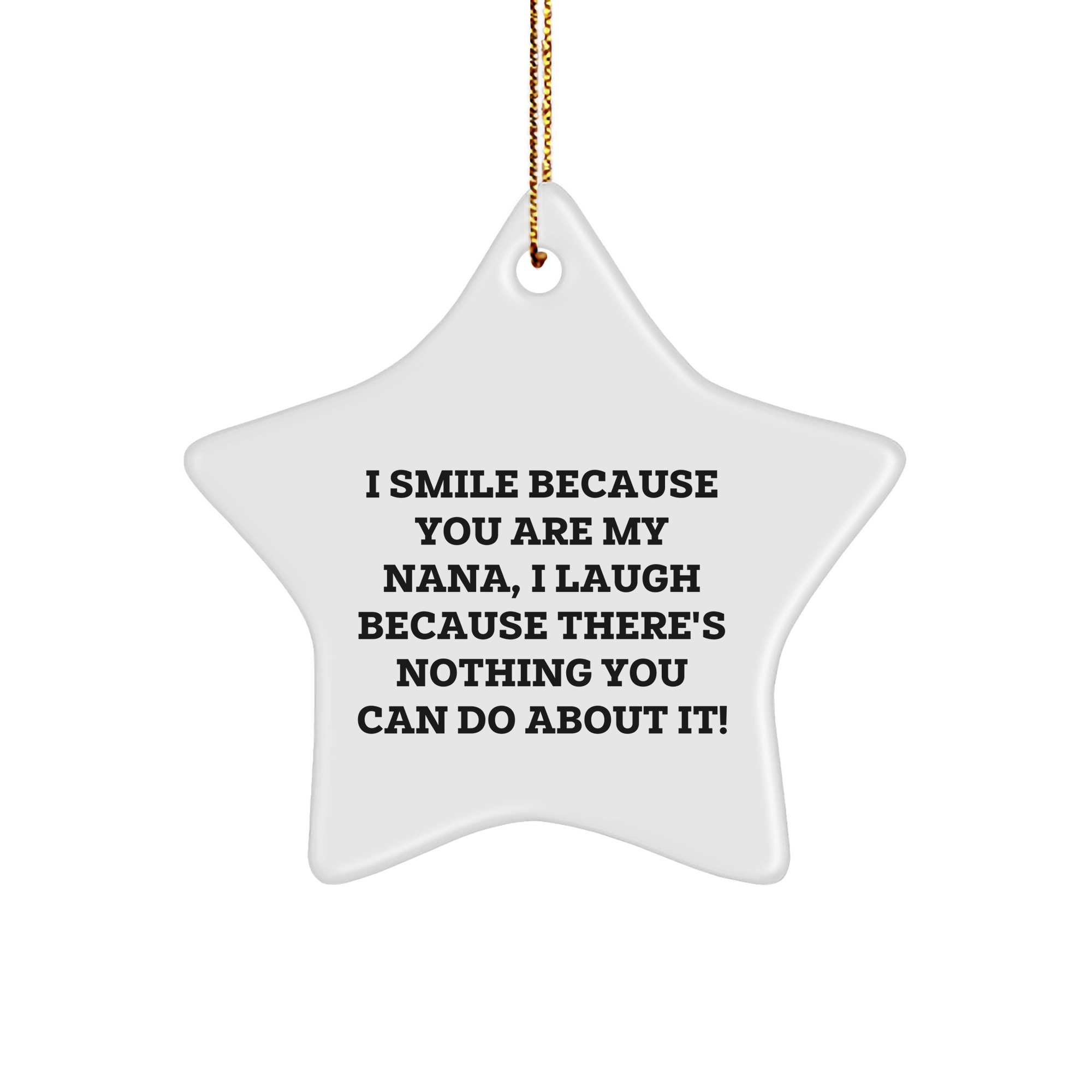 Nana Gifts from Family - Funny Star Ornament for Christmas - I Smile Because You Are My Nana, Gift for Nana - Image 1