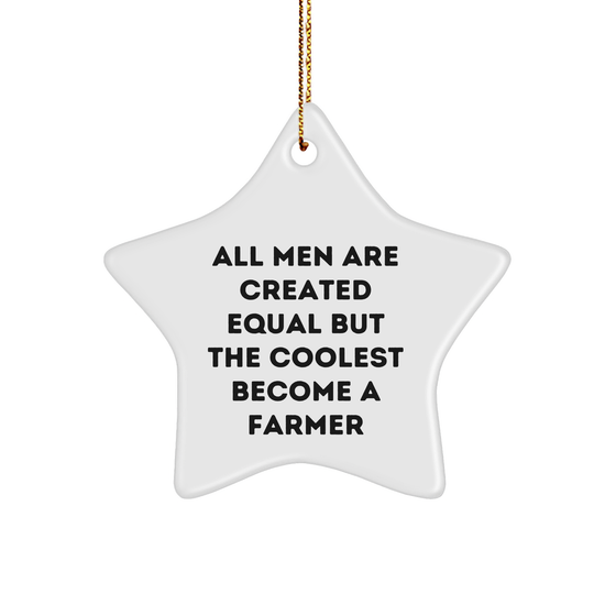 Farmer Gifts from Men - Funny Star Ornament for Christmas, 'All Men Are Created Equal But The Coolest Become A Farmer' - Unique Gifts for Farmers - Image 1