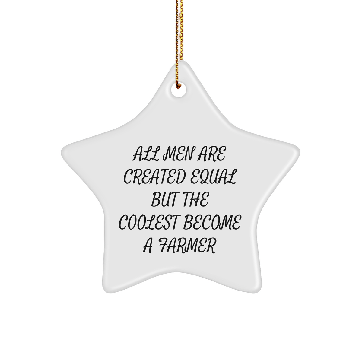 Funny Farmer Gifts from Men - Star Ornament, &#39;All Men Are Created Equal But The Coolest Become A Farmer&#39; Quote, Christmas Unique Gifts for Farmer - Image 1