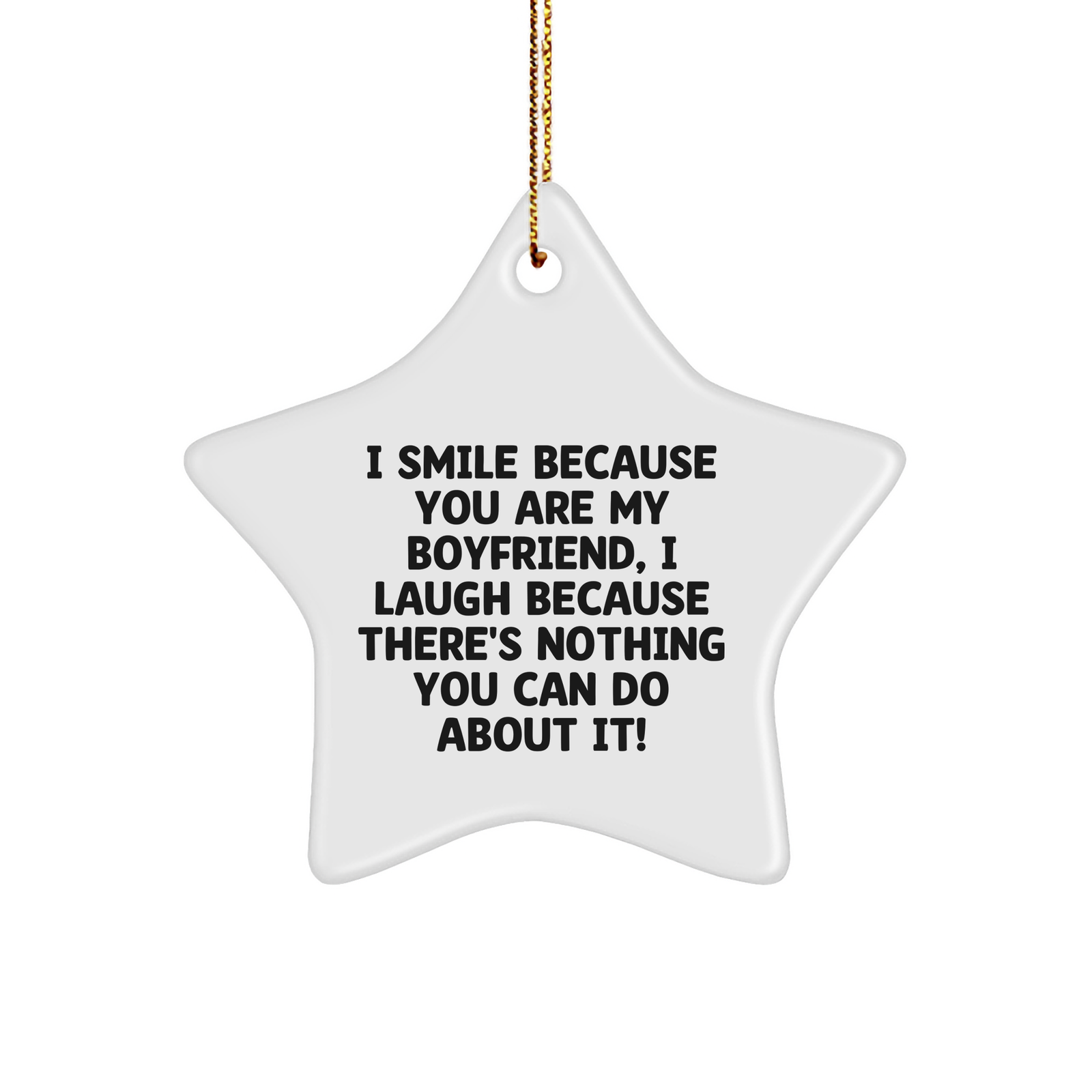 Funny Sweetheart Gifts, Star Ornament with 'I Smile Because You Are My Sweetheart, I Laugh Because...' Quote, Christmas Unique Gifts from Men to Sweetheart - Image 1
