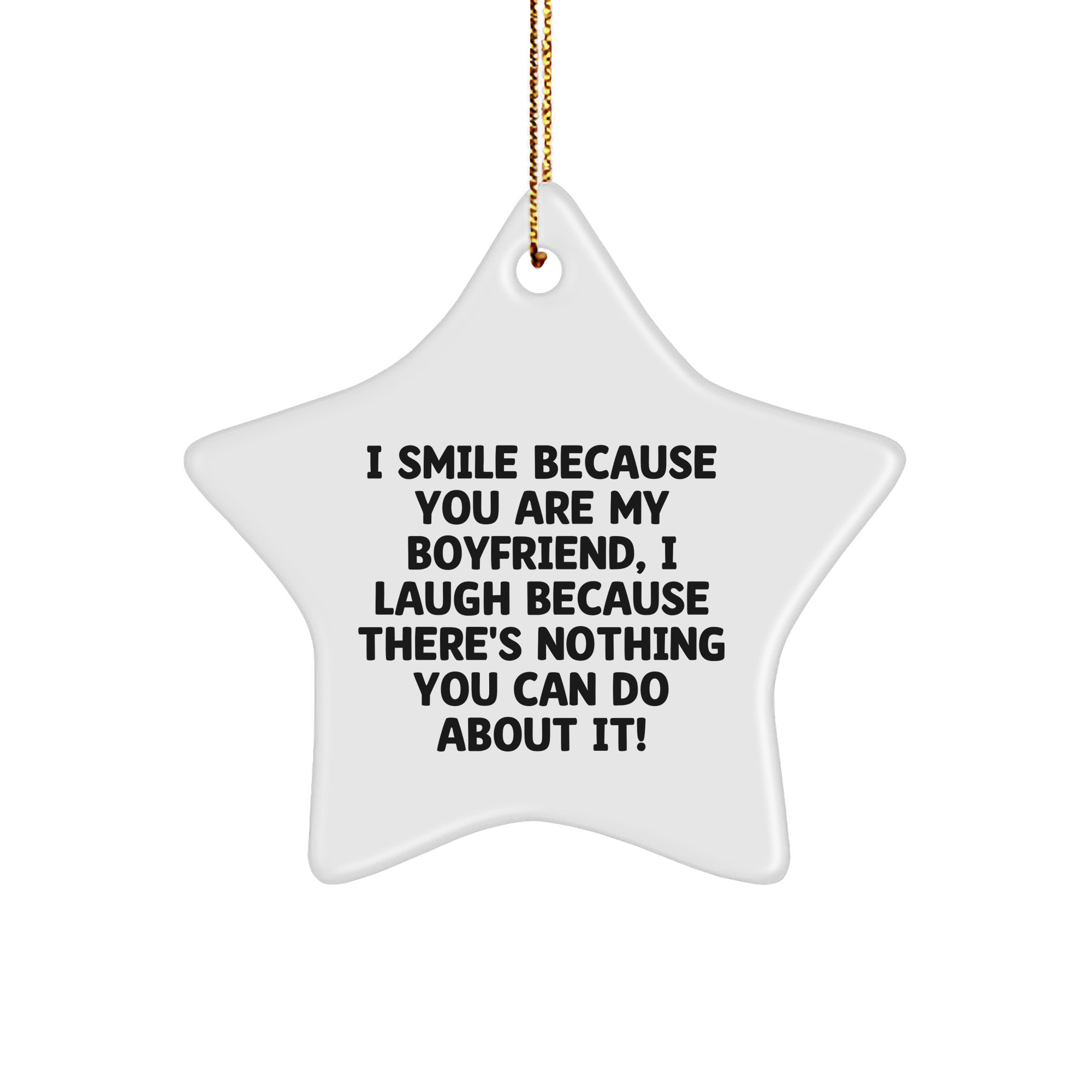 Funny Sweetheart Gifts, Star Ornament with 'I Smile Because You Are My Sweetheart, I Laugh Because...' Quote, Christmas Unique Gifts from Men to Sweetheart - Image 1