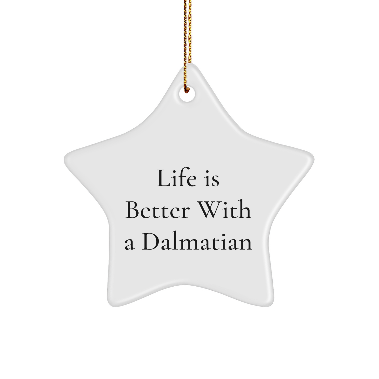 Dalmatian Dog Star Ornament, Life Is Better With A Dalmatian, Christmas Unique Gifts for Dalmatian Dog Lovers, Gifts from Friends and Family, Gifts for Dalmatian Dog Owners - Image 1